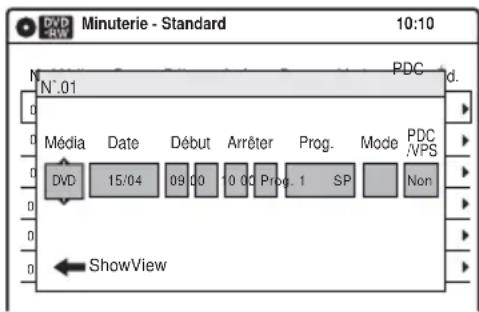 DVD RW Minuterie - Standard 10:10 N°.01 PDC d. Média Date Début Arrêter Prog. Mode PDC DVD 15/04 09:00 10:00 Prog. 1 SP Non ShowView