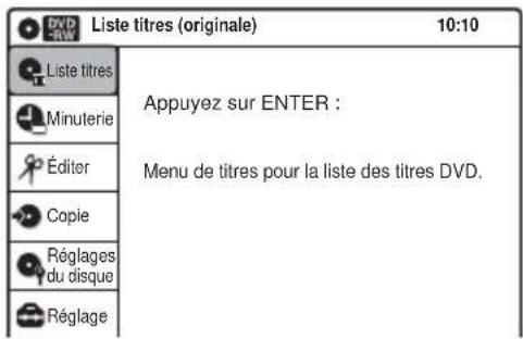 Liste titres (originale) 10:10 Liste titres Appuyez sur ENTER : Minuterie Éditer Menu de titres pour la liste des titres DVD. Copie Réglages du disque Réglage