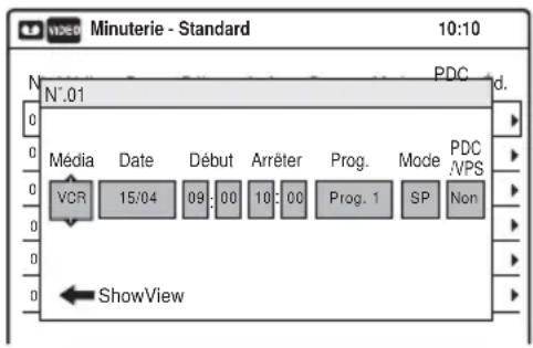 Minuterie - Standard 10:10 N°.01 PDC d. Media Date Début Arrêter Prog. Mode PDC VCR 15/04 09:00 10:00 Prog. 1 SP Non ShowView