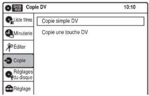 DV RV Copie DV 10:10 Liste titres Copie simple DV Minuterie Copie une touche DV Éditer Copie Réglages du disque Réglage