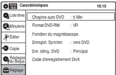 DVR Caractéristiques 10:10 Liste titres Chapitre auto DVD : 5 Min Format DVD-RW : VR Fonction du magnétoscope Enregist. Synchro : vers DVD Enr. biling. DVD : Principal Code d'enregistrement DivX Réglage