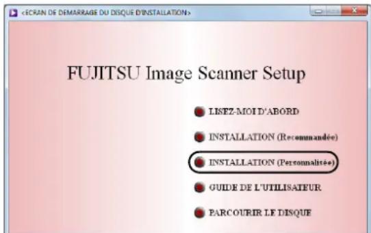 FUJITSU Image Scanner Setup LISTEZ-MOID D'ABORD INSTALLATION (Recommandée) INSTALLATION (Personnalisée) GUIDE DE L'UTILISATEUR PARCOURIR LE DISQUE