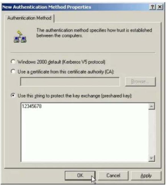 New Authentication Method Properties Authentication Method The authentication method specifies how trust is established between the computers. Windows 2000 default (Kerberos V5 protocol) Use a certificate from this certificate authority (CA): Browse... Use this string to protect the key exchange (preshared key): 12345678 OK Cancel Apply