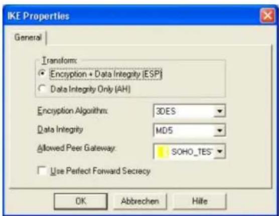 IKE Properties General Transform: • Encryption + Data Integrity (ESP) • Data Integrity Only (AH) Encryption Algorithm: 3DES Data Integrity MD5 Allowed Peer Gateway: SOHO_TES Use Perfect Forward Secrecy OK Abbrechen Hite