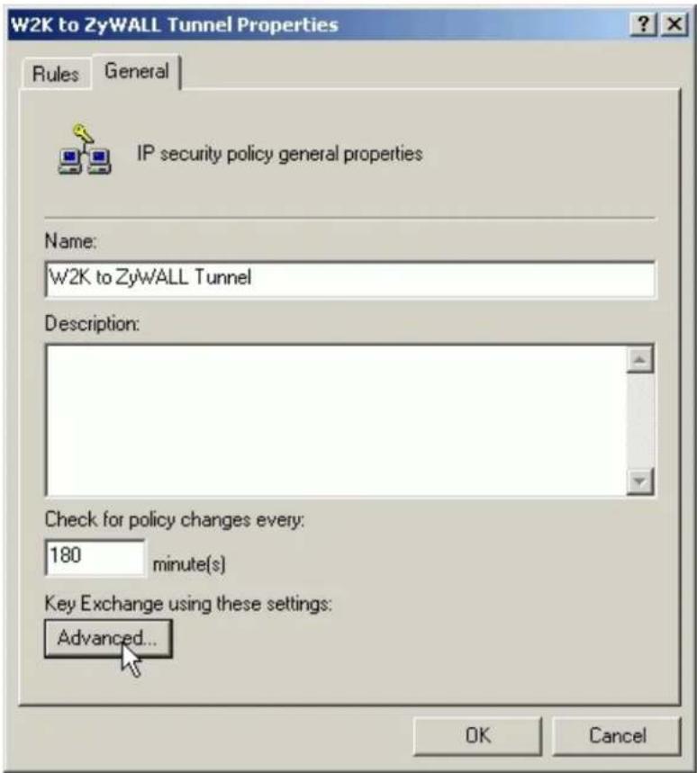 W2K to ZyWALL Tunnel Properties Rules General IP security policy general properties Name: W2K to ZyWALL Tunnel Description: Check for policy changes every: 180 minute(s) Key Exchange using these settings: Advanced... OK Cancel
