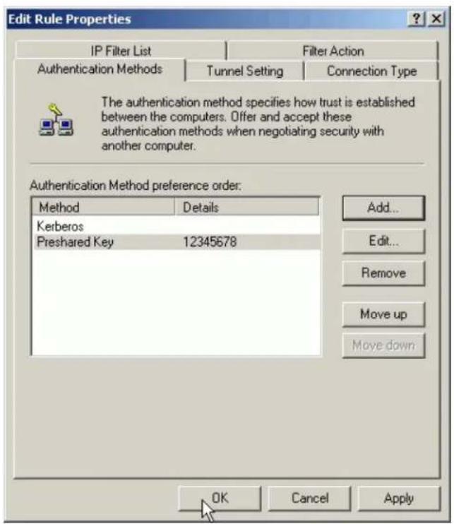 Edit Rule Properties IP Filter List Filter Action Authentication Methods Tunnel Setting Connection Type The authentication method specifies how trust is established between the computers. Offer and accept these authentication methods when negotiating security with another computer. Authentication Method preference order: Method Details Kerberos Preshared Key 12345678 Add... Edit... Remove Move up Move down OK Cancel Apply