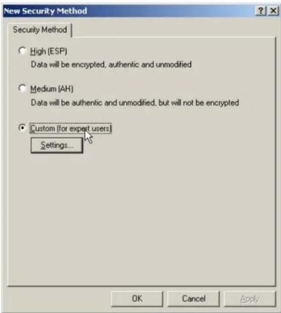 New Security Method Security Method High (ESP) Data will be encrypted, authentic and unmodified Medium (AH) Data will be authentic and unmodified, but will not be encrypted Custom [for expert users] Settings... OK Cancel Apply