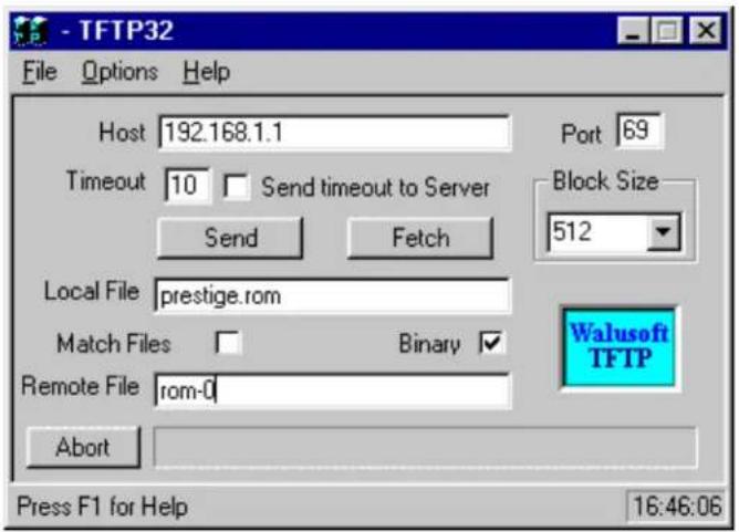 TFTP32 File Options Help Host 192.168.1.1 Timeout 10 Send timeout to Server Send Fetch Local File prestige.rom Match Files Binary ✓ Remote File rom-0 Abort Port 69 Block Size 512 Walusoft TFTP Press F1 for Help 16:46:06