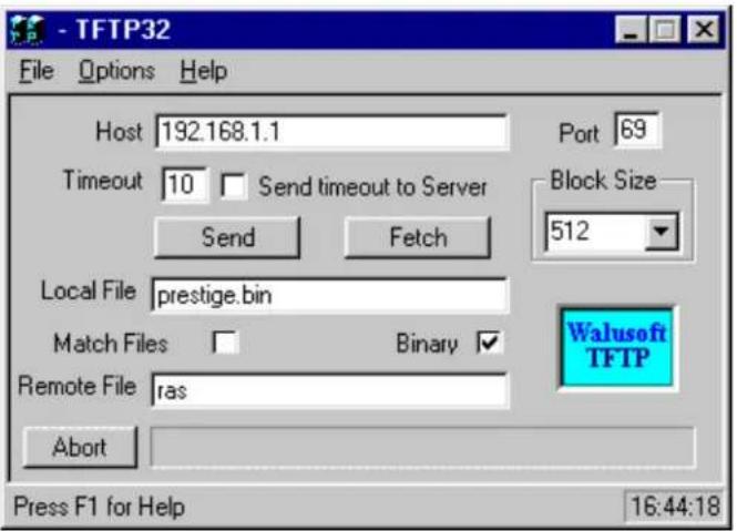 TFTP32 File Options Help Host 192.168.1.1 Port 69 Timeout 10 Send timeout to Server Send Fetch Block Size 512 Local File prestige.bin Match Files Binary ✓ Remote File ras Abort Press F1 for Help 16:44:18 Walusoft TFTP
