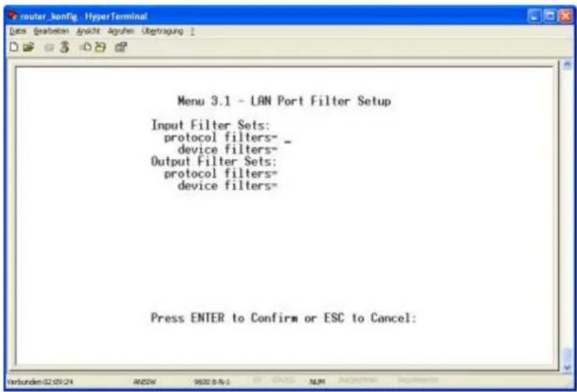 Menu 3.1 - LAN Port Filter Setup Input Filter Sets: protocol filters= _ device filters= Output Filter Sets: protocol filters= device filters= Press ENTER to Confirm or ESC to Cancel: