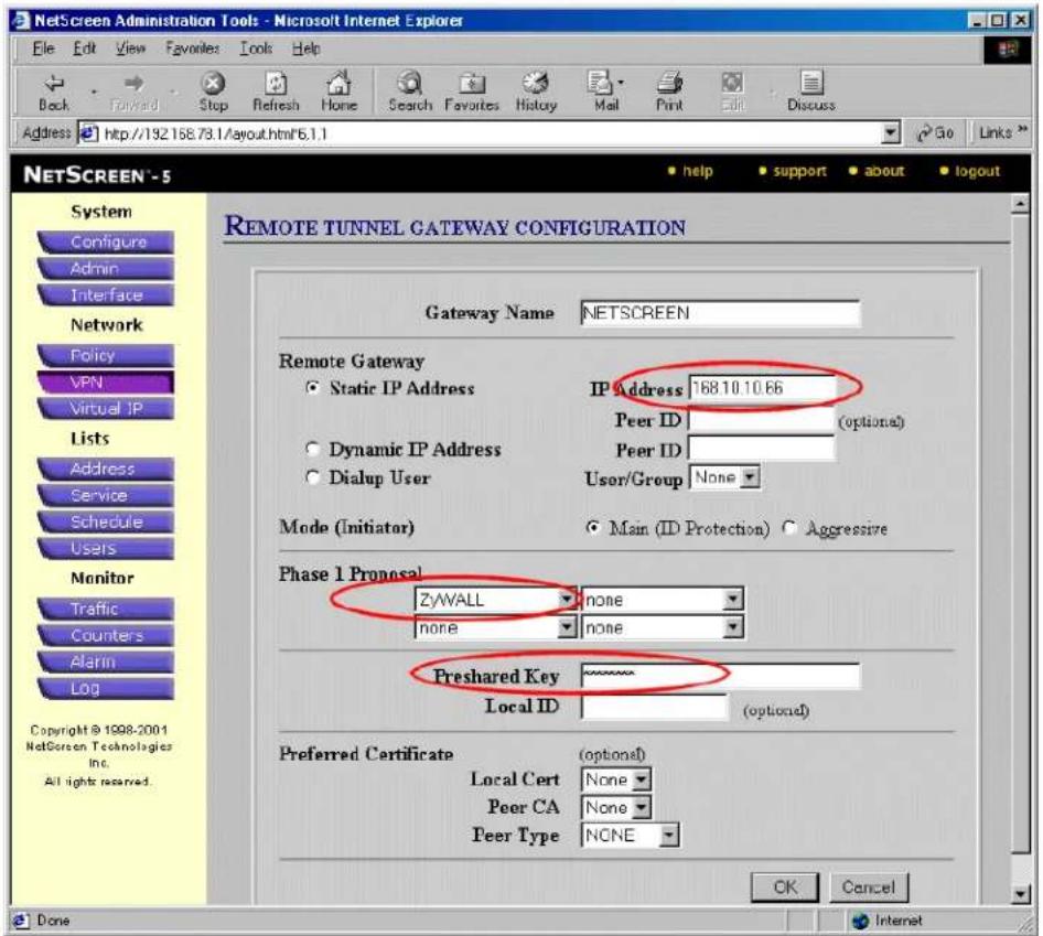 NetScreen Administration Tools - Microsoft Internet Explorer File Edit View Favorites Tools Help Back Forward Stop Refresh Home Search Favorites History Mail Print Edit Discuss Address http://192.168.78.1/layout.html*6.1.1 NETSCREEN* System Configure Admin Interface Network Policy VPN Virtual IP Lists Address Service Schedule Users Monitor Traffic Counters Alarin Log Copyright © 1998-2001 NetScreen Technologies Inc. All rights reserved. Remote Tunnel Gateway CONFIGURATION Gateway Name NETSCREEN Remote Gateway Static IP Address IP Address 168.10.10.66 Peer ID (optional) Dynamic IP Address Peer ID Dialup User User/Group None Mode (Initiator) Main (ID Protection) Aggressive Phase 1 Proposal ZyWALL none none none Preshared Key (*.*.*.*) Local ID (optional) Preferred Certificate (optional) Local Cert None Peer CA None Peer Type NONE OK Cancel Done Internet