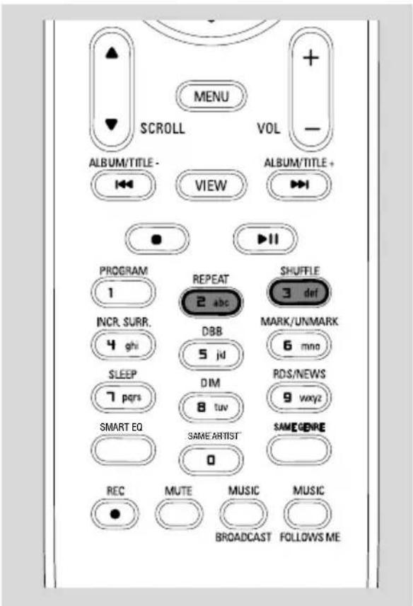 MENU SCROLL VOL ALBUM/TITLE - VIEW ALBUM/TITLE + PROGRAM 1 INCR. SURP. 4 ghi SLEEP 7 pqrs SMART EQ REC REPEAT 2 abc DBB 5 jd DIM 8 tuv SAME ARTIST 0 SHUFFLE 3 def MARK/UNMARK 6 mno RDS/NEWS 9 wxyz SAMEGENRE BROADCAST FOLLOWS ME
