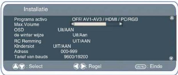 Installatie Programa activo OFF/ AV1-AV3 / HDMI / PC/RGB Max.Volume OSD UIt/AAN de winter wijze UIt/Aan RC Remming UIt/AAN Kinderslot UIt/AAN Adress 000-999 Tarief van bauds 9600/19200 : Select : Regel MENU : Einde