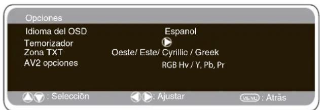 Opciones Idioma del OSD Temorizador Zona TXT AV2 opciones Espanol Oeste/ Este/ Cyrillic / Greek RGB Hv / Y, Pb, Pr : Selección : Ajustar MENU : Atrás
