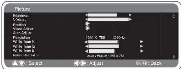 Picture Brightness Contrast Position Video Adjust Auto Adjust Resolution 1024 X 768 @ 60Hz White Tone R White Tone G White Tone B Native Resolution XCA / WXGA 1366 x 768 Select Adjust Back