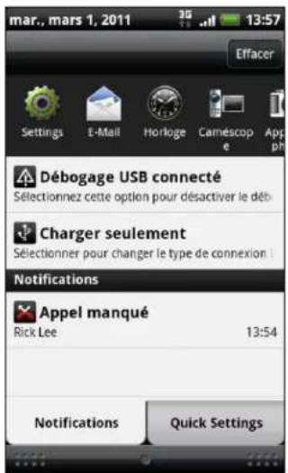 mar., mars 1, 2011 Effacer Settings E-Mail Horloge Caméscop App Débogage USB connecté Sélectionnez cette option pour désactiver le déb Charger seulement Sélectionner pour changer le type de connexion Notifications Appel manqué Rick Lee 13:54 Notifications Quick Settings
