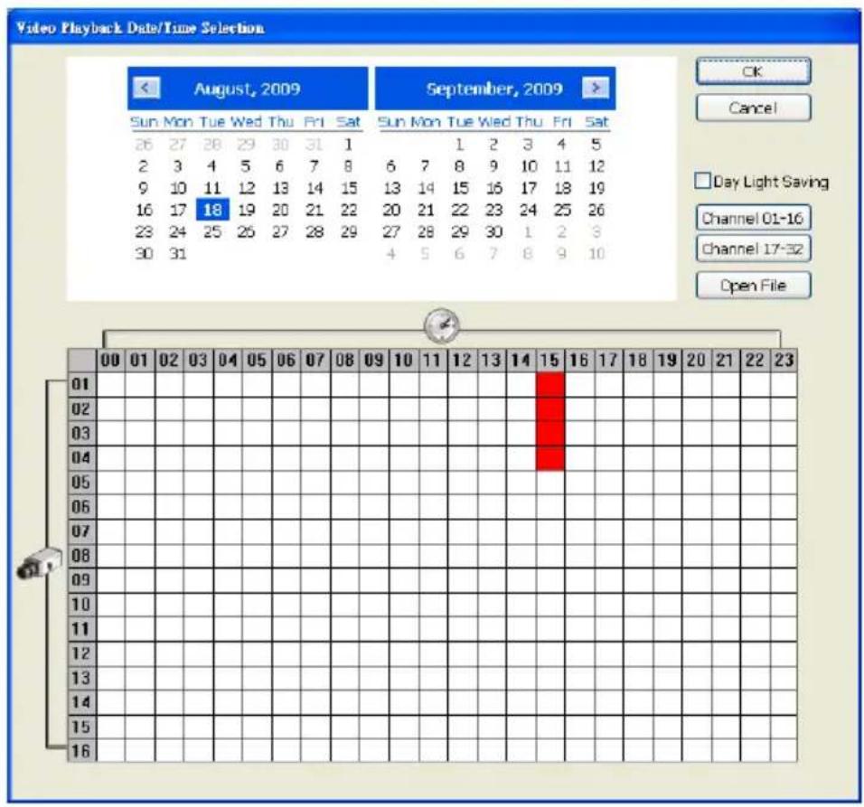 Video Playback Date/Time Selection August, 2009 Sun Mon Tue Wed Thu Fri Sat 26 27 28 29 30 31 1 2 3 4 5 6 7 8 9 10 11 12 13 14 15 16 17 18 19 20 21 22 23 24 25 26 27 28 29 30 31 September, 2009 Sun Mon Tue Wed Thu Fri Sat 1 2 3 4 5 6 7 8 9 10 11 12 13 14 15 16 17 18 19 20 21 22 23 24 25 26 27 28 29 30 1 2 3 4 5 6 7 8 9 10 Day Light Saving Channel 01-16 Channel 17-32 Open File OK Cancel 00 01 02 03 04 05 06 07 08 09 10 11 12 13 14 15 16 17 18 19 20 21 22 23 01 02 03 04 05 06 07 08 09 10 11 12 13 14 15 16 17 18 19 20 21 22 23