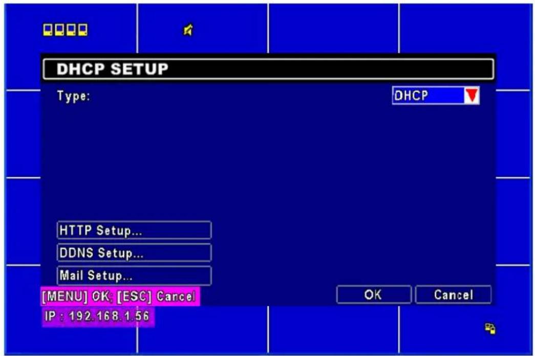 DHCP SETUP Type: DHCP HTTP Setup... DDNS Setup... Mail Setup... [MENU] OK: [ESC] Cancel IP : 192.168.1.56 OK Cancel
