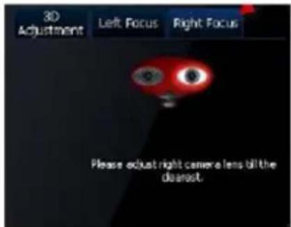 3D Adjustment Left Focus Right Focus Please adjust right camera lens till the distant.