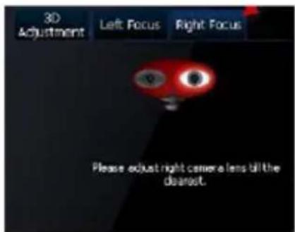 3D Adjustment Left Focus Right Focus Please adjust right camera lens till the clearest.