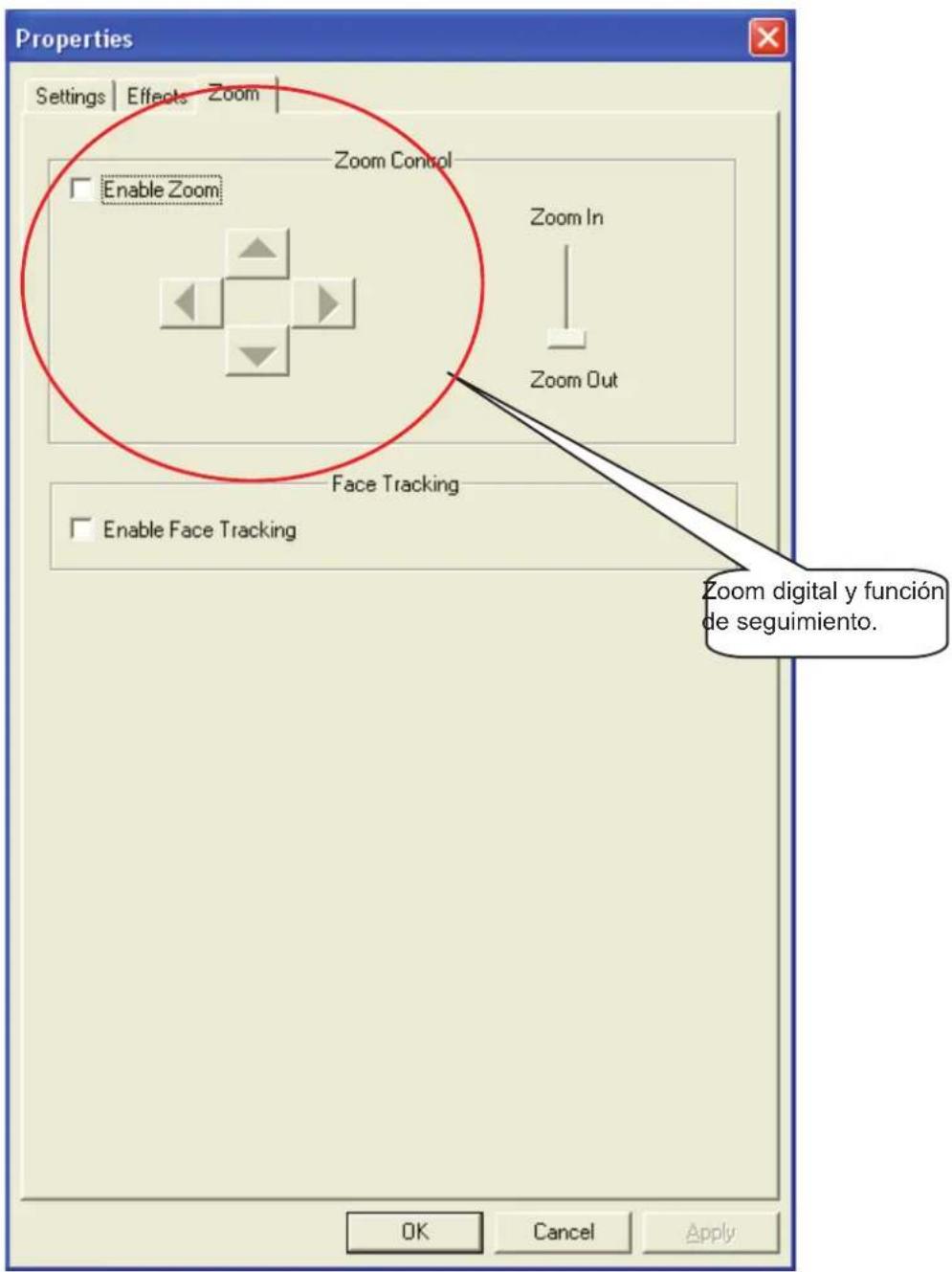 Properties Settings | Effects Zoom | Zoom Control Enable Zoom Zoom In Zoom Out Face Tracking Enable Face Tracking Zoom digital y función de seguimiento. OK Cancel Apply