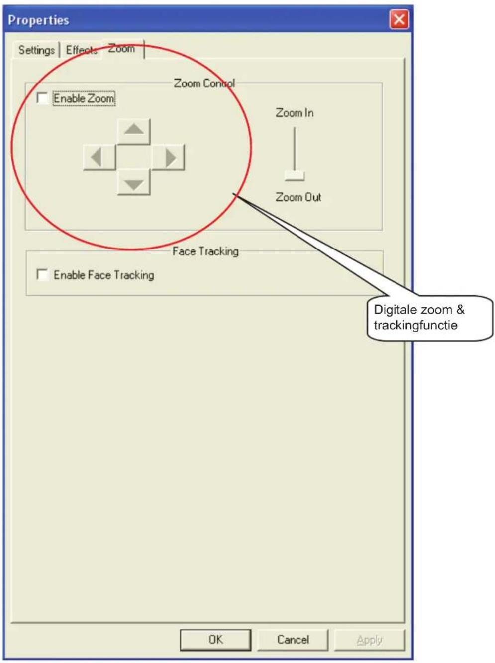Properties Settings | Effects Zoom | Zoom Control Enable Zoom Zoom In Zoom Out Face Tracking Enable Face Tracking Digitale zoom & trackingfunctie OK Cancel Apply