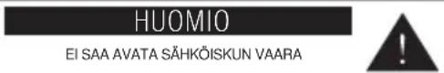 HUOMIO EI SAA AVATA SÄHKÖISKUN VAARA