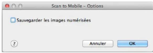 Scan to Mobile - Options Sauvegarder les images numérisées ? Annuler OK