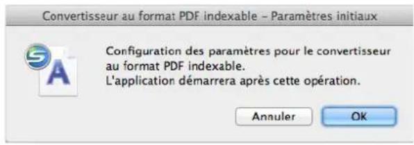 Convertisseur au format PDF indexable - Paramètres initiaux Configuration des paramètres pour le convertisseur au format PDF indexable. L'application démarrera après cette opération. Annuler OK