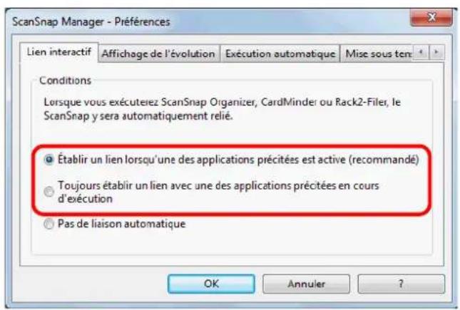 ScanSnap Manager - Préférences Lien interactif Affichage de l'évolution Exécution automatique Mise sous ten Conditions Lorsque vous exécuterez ScanSnap Organizer, CardMinder ou Rack2-Filer, le ScanSnap y sera automatiquement relié. Établir un lien lorsqu'une des applications précitées est active (recommandé) Toujours établir un lien avec une des applications précitées en cours d'exécution Pas de liaison automatique OK Annuler ?