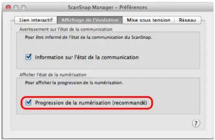ScanSnap Manager - Préférences Lien interactif Affichage de l'évolution Mise sous tension Réseau Avertissement sur l'état de la communication Pour être informé de l'état de la communication du ScanSnap. Information sur l'état de la communication Afficher l'état de la numérisation Pour afficher la progression de la numérisation. Progression de la numérisation (recommandé)