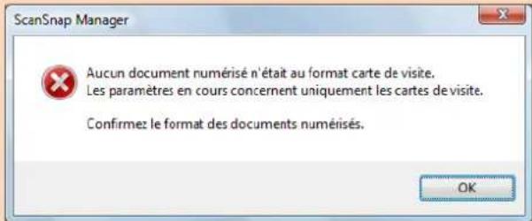 ScanSnap Manager Aucun document numérisé n'était au format carte de visite. Les paramètres en cours concernent uniquement les cartes de visite. Confirmez le format des documents numérisés.