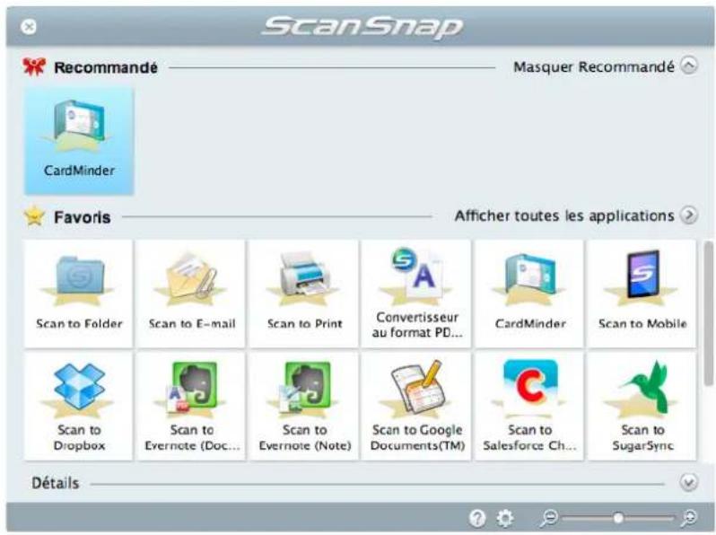 ScanSnap Recommandé ———— Masquer Recommandé CardMinder Favors ———— Afficher toutes les applications Scan to Folder Scan to E-mail Scan to Print Convertisseur au format PD... CardMinder Scan to Mobile Scan to Dropbox Scan to Evernote (Doc... Scan to Evernote (Note) Scan to Google Documents(TM) Scan to Salesforce Ch... Scan to SugarSync Détails ————