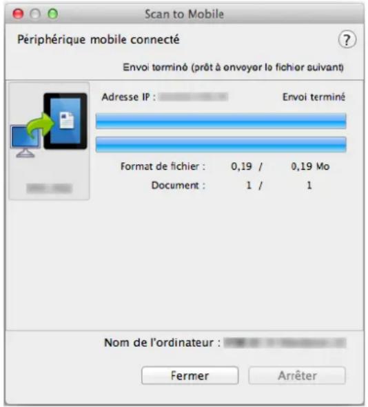 Scan to Mobile Périphérique mobile connecté Envoi terminé (prêt à envoyer le fichier suivant) Adresse IP : Envoi terminé Format de fichier : 0,19 / 0,19 Mo Document : 1 / 1 Nom de l'ordinateur : Fermer Arrêter