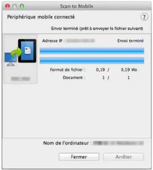 Scan to Mobile Périphérique mobile connecté Envoi terminé (prêt à envoyor le fichier suivant) Adresse IP : Envoi terminé Format de fichier : 0,19 / 0,19 Mo Document : 1 / 1 Nom de l'ordinateur : Fermer Arrêter