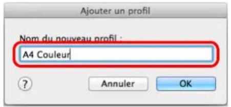 Ajouter un profil Nom du nouveau profil : A4 Couleur ? Annuler OK
