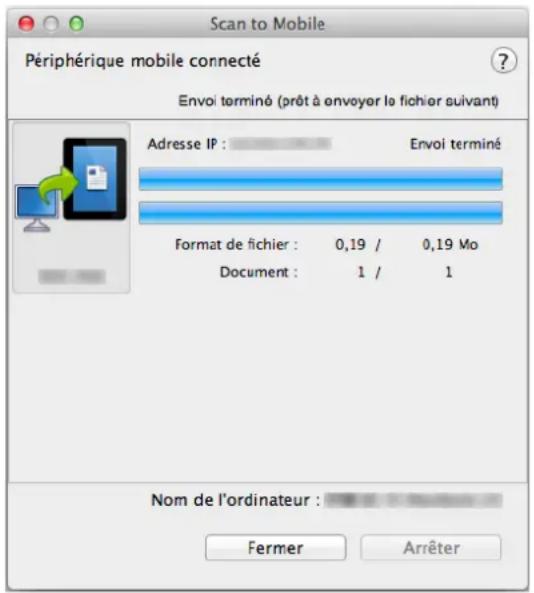 Scan to Mobile Périphérique mobile connecté Envoi terminé (prêt à envoyer le fichier suivant) Adresse IP : Envoi terminé Format de fichier : 0,19 / 0,19 Mo Document : 1 / 1 Nom de l'ordinateur : Fermer Arrêter