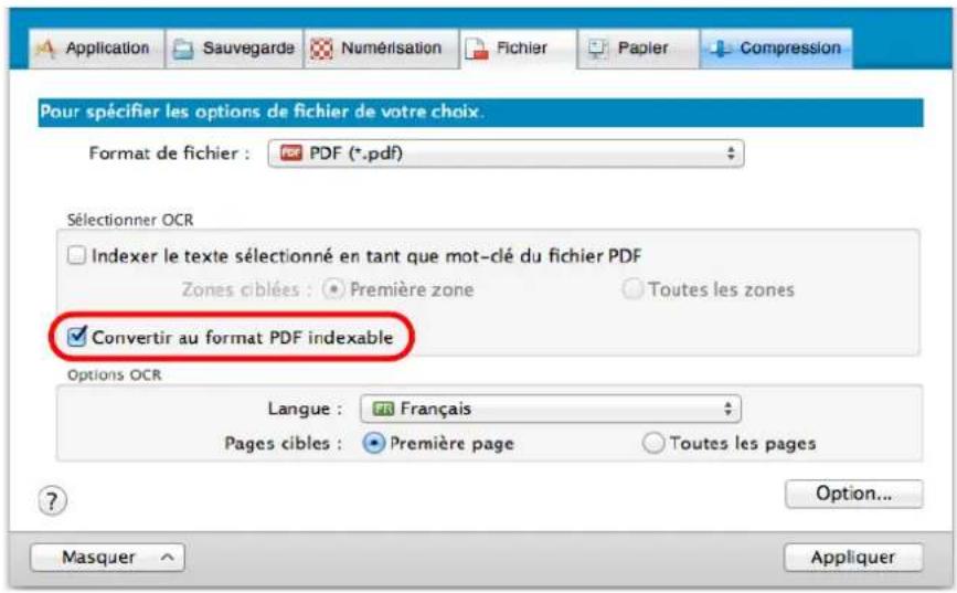 Application Sauvegarde Numérisation Fichier Papier Compression Pour spécifier les options de fichier de votre choix. Format de fichier : PDF (*.pdf) Sélectionner OCR Indexer le texte sélectionné en tant que mot-clé du fichier PDF Zones ciblées : Première zone Toutes les zones ✓ Convertir au format PDF indexable Options OCR Langue : Français Pages cibles : Première page Toutes les pages Option... Masquer Appliquer