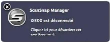 ScanSnap Manager iX500 est déconnecté Cliquez ici pour désactiver cet avertissement.