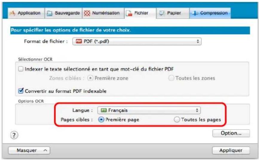Application Sauvegarde Numérisation Fichier Papier Compression Pour spécifier les options de fichier de votre choix. Format de fichier : PDF (*.pdf) Sélectionner OCR Indexer le texte sélectionné en tant que mot-clé du fichier PDF Zones ciblées : Première zone Toutes les zones Convertir au format PDF indexable Options OCR Langue : Français Pages cibles : Première page Toutes les pages Option... Masquer Appliquer
