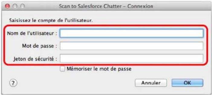 Scan to Salesforce Chatter - Connexion Saisissez le compte de l'utilisateur. Nom de l'utilisateur : Mot de passe : Jeton de sécurité : Mémoriser le mot de passe ? Annuler OK