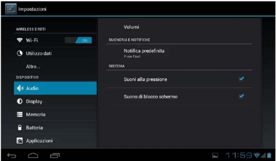 Impostazioni WIRELESS E RETI Wi-Fi ON Utilizzo dati Altro... DISPOSITIVO Audio Display Memoria Batteria Applicazioni Volumi SUONERIA E NOTIFICHE Notifica predefinita Pixie Dust! SISTEMA Suoni alla pressione Suono di blocco schermo