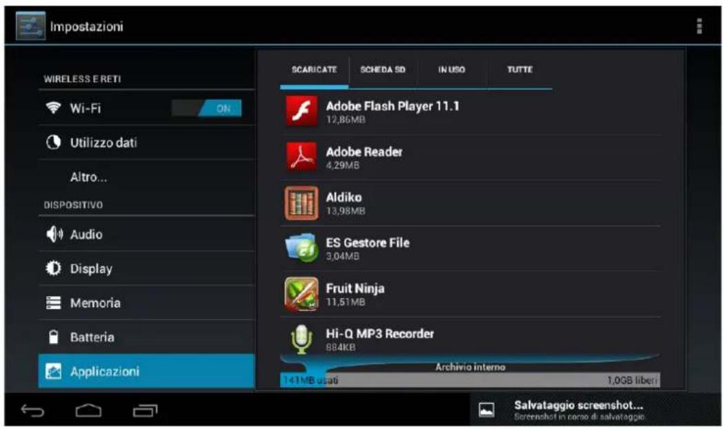 Impostazioni WIRELESS E RETI Wi-Fi ON Utilizzo dati Altro... DISPOSITIVO Audio Display Memoria Batteria Applicazioni SCARICATE SCHEDA SD IN USO TUTTE Adobe Flash Player 11.1 12,86MB Adobe Reader 4,29MB Aldiko 13,98MB ES Gestore File 3,04MB Fruit Ninja 11,51MB Hi-Q MP3 Recorder 88.4KB Archivio interno 141MB usati 1,0GB liberi Salvataggio screenshot... Screenshot in corso di salvataggio