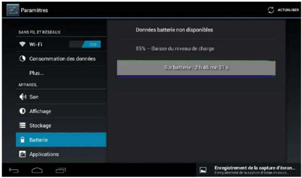 Paramètres SANS FIL ET RÉSEAUX Wi-Fi Consommation des données Plus... APPAREIL Son Affichage Stockage Batterie Applications Données batterie non disponibles 85% - Baisse du niveau de charge Sur batterie : 2 h 45 mn 31 s Enregistrement de la capture d'écran... Enregistrement de la capture d'écran en cours...