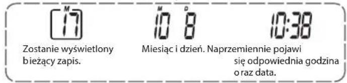 [M] Zostanie wyświetlony bieżący zapis. 10 8 Miesiąc i dzień. Naprzemiennie pojawi się odpowiednia godzina o raz data. 10:38