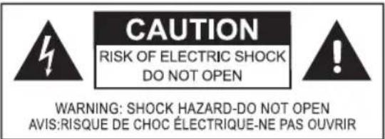CAUTION RISK OF ELECTRIC SHOCK DO NOT OPEN WARNING: SHOCK HAZARD-DO NOT OPEN AVIS: RISQUE DE CHOC ÉLECTRIQUE-NE PAS OUVRIR