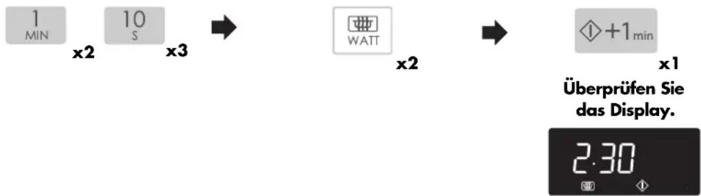 1 MIN x2 10 S x3 WATT x2 +1min x1 Überprüfen Sie das Display. 2:30