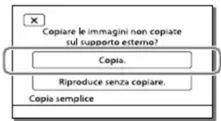 SONY Handycam HDRCX190EB - Selezionare [Copia.] sullo schermo della videocamera. - 1