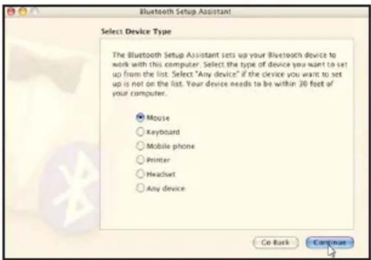 Bluetooth Setup Assistant Select Device Type The Bluetooth Setup Assistant sets up your Bluetooth device to work with this computer. Select the type of device you want to set up from the list. Select "Any device" if the device you want to set up is not on the list. Your device needs to be within 30 feet of your computer. Mouse Keyboard Mobile phone Printer Hwadsat Any device. Go Back Continue