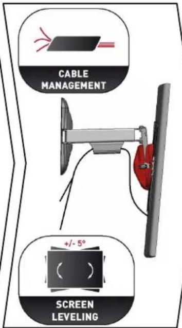 CABLE MANAGEMENT +/- 5° SCREEN LEVELING